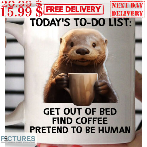 Otter Today's To Do List Get Out Of Bed Find Coffee Pretend To Be Human Mug