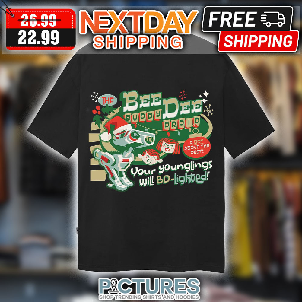 The Bee Dee Buddy Droid A Bot Above The Rest Your Younglings Will BD-Lighted Christmas Shirt