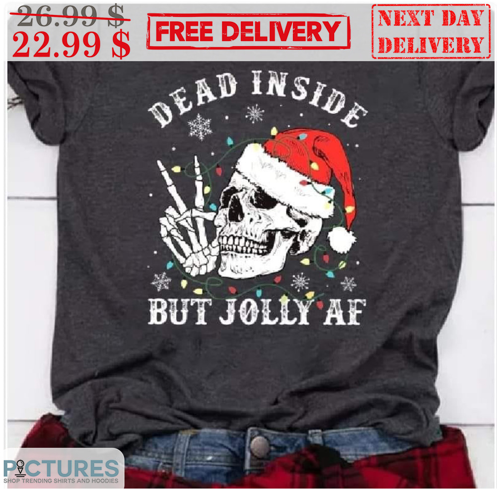 Skull Dead Inside But Jolly AF Christmas Shirt