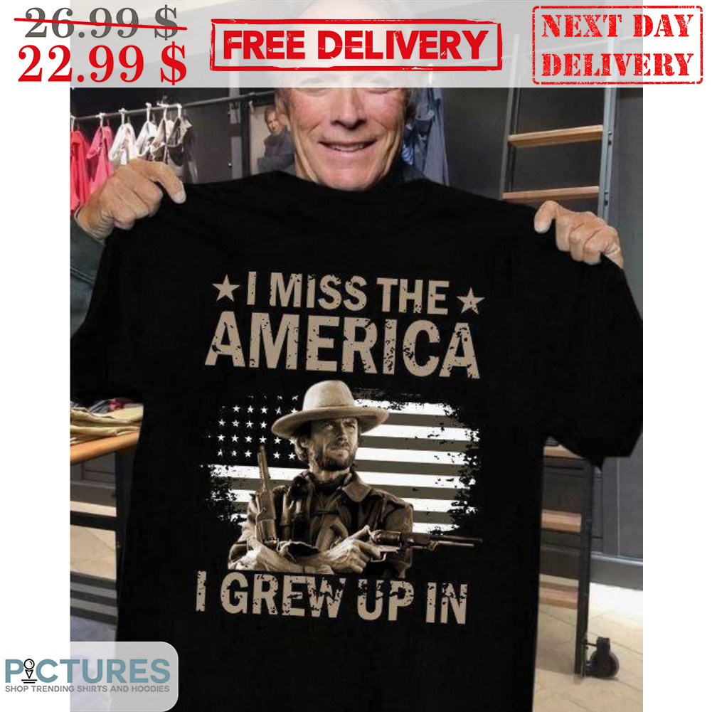 Clint Eastwood I Miss The America I Grew Up In Vintage Shirt