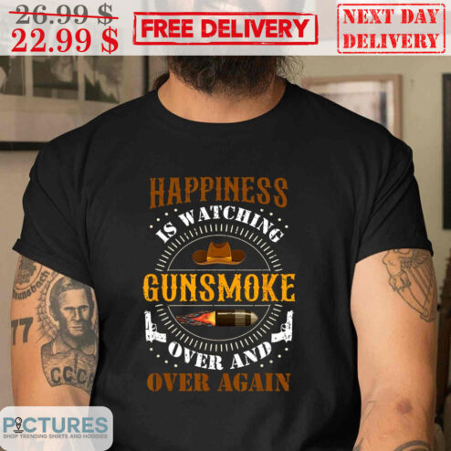 Happiness Is Watching Gun Smoke Over And Over Again Vintage Shirt
