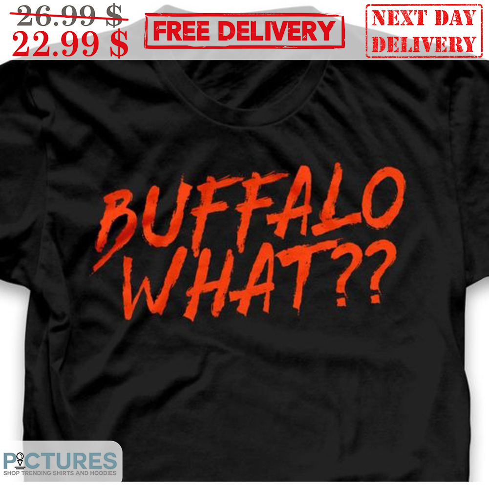 Buffalo What Shirt