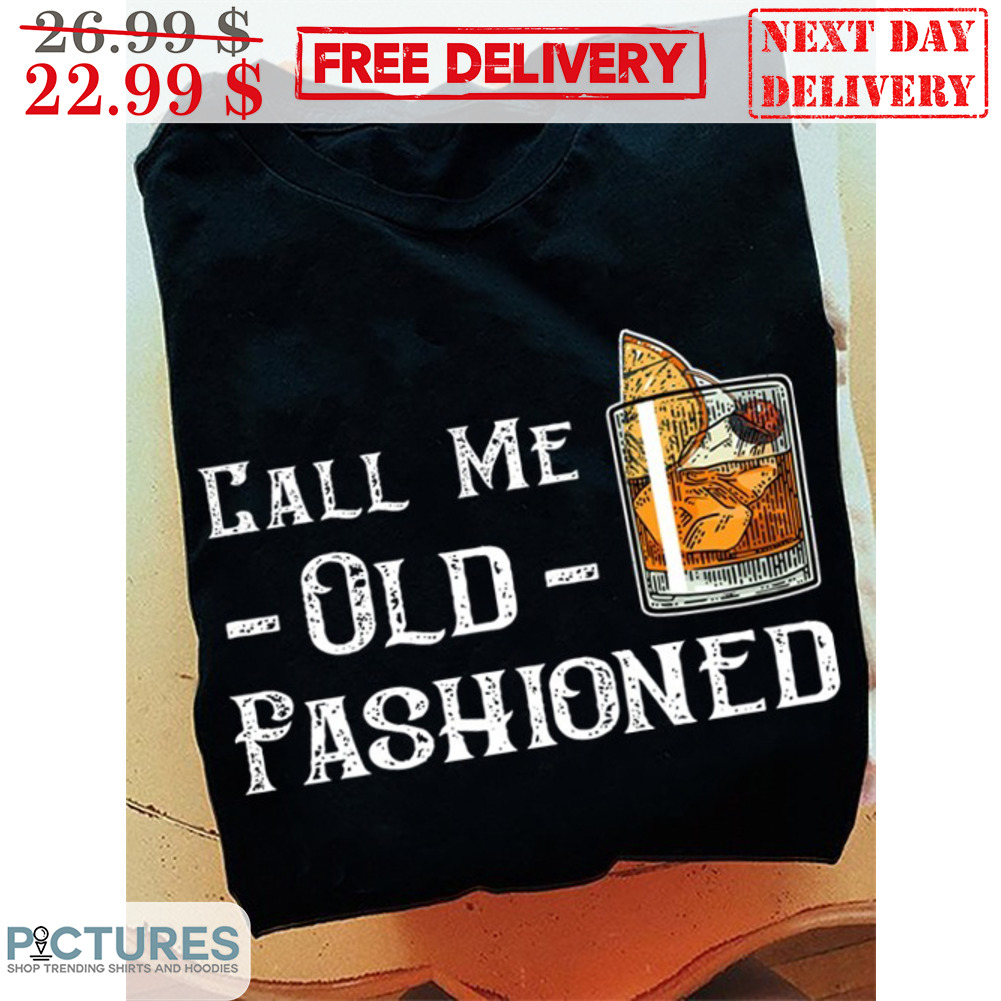 Call Me OIld Pashioned Vintage Shirt