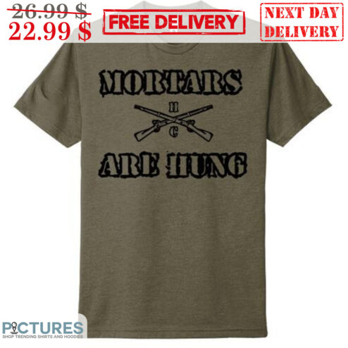 Guns Mortars Are Hung Shirt