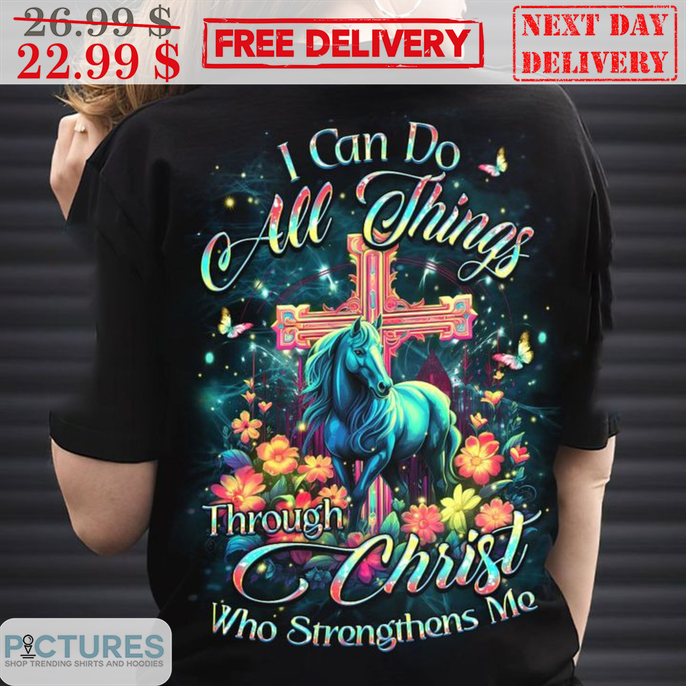 Horses I Can Do All Things Through Christ Who Strengthens Me Christian Cross Flower Shirt