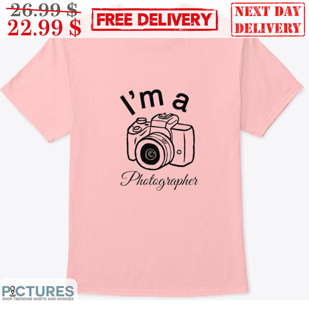 Camera I'm A Photographer Shirt