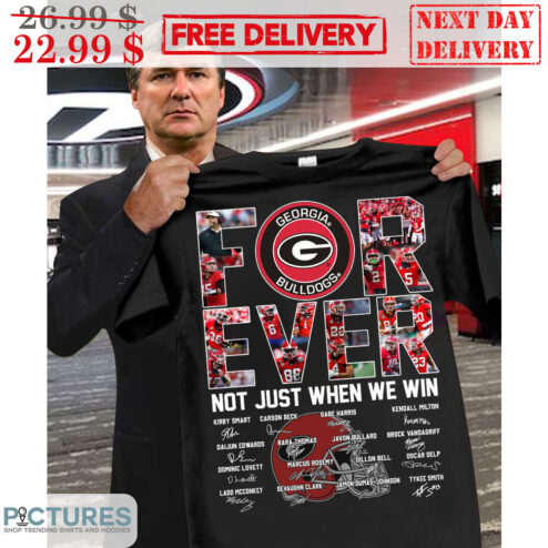 Georgia Bulldogs Forever Not Just When We Win Signature Shirt