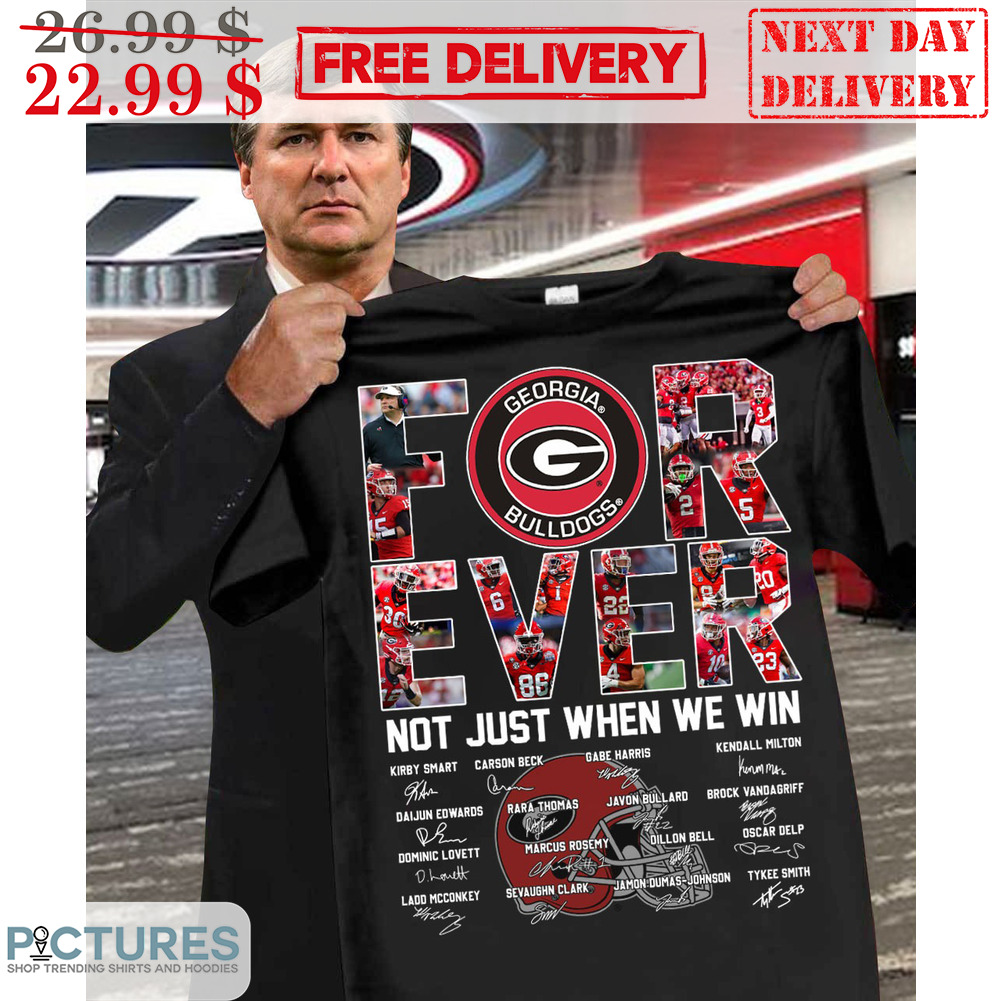 Georgia Bulldogs Forever Not Just When We Win Signature Shirt