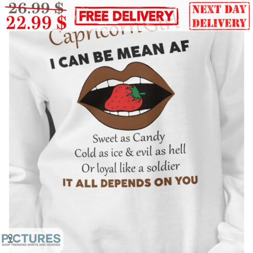 Kiss Strawberry Capricorn Girl I Can Be Mean AF Sweet As Candy Cold As Ice And Evil As Hell Shirt