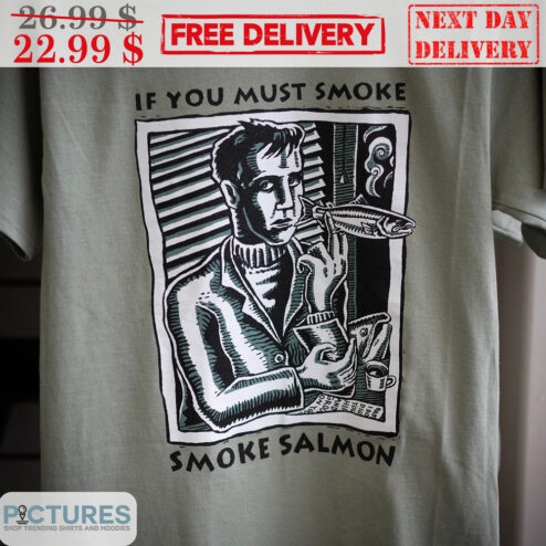 Ray Troll If You Must Smoke Smoke Salmon Shirt