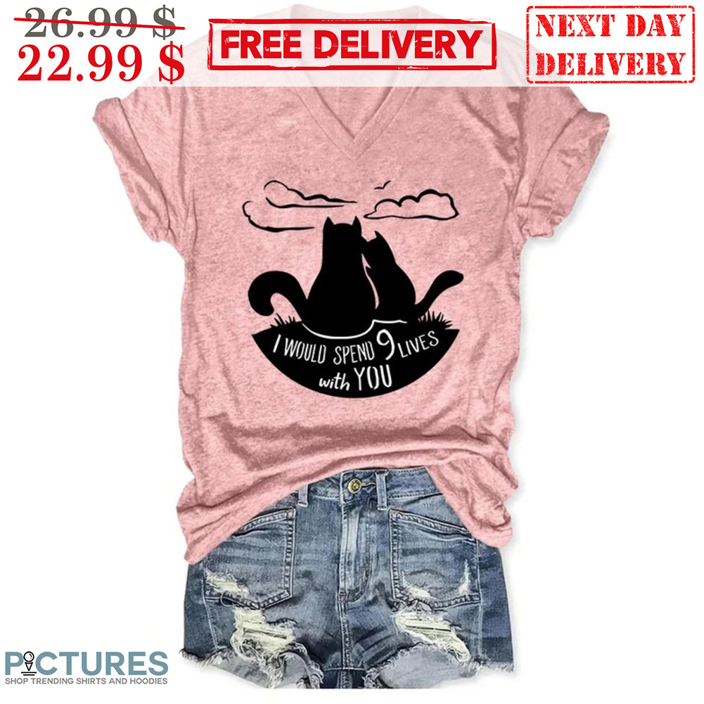 Cats I Would Spend 9 Lives With You Shirt