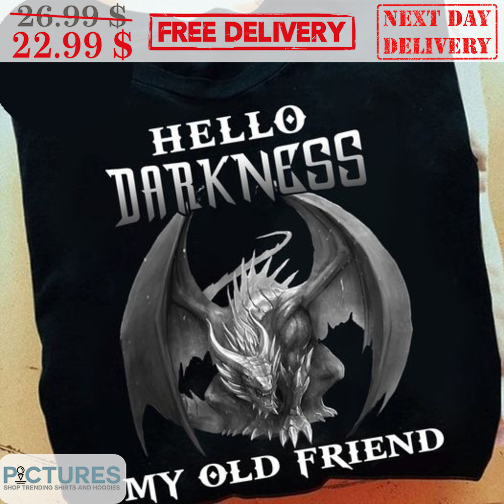 Dragon Hello Darkness My Old Friend Shirt