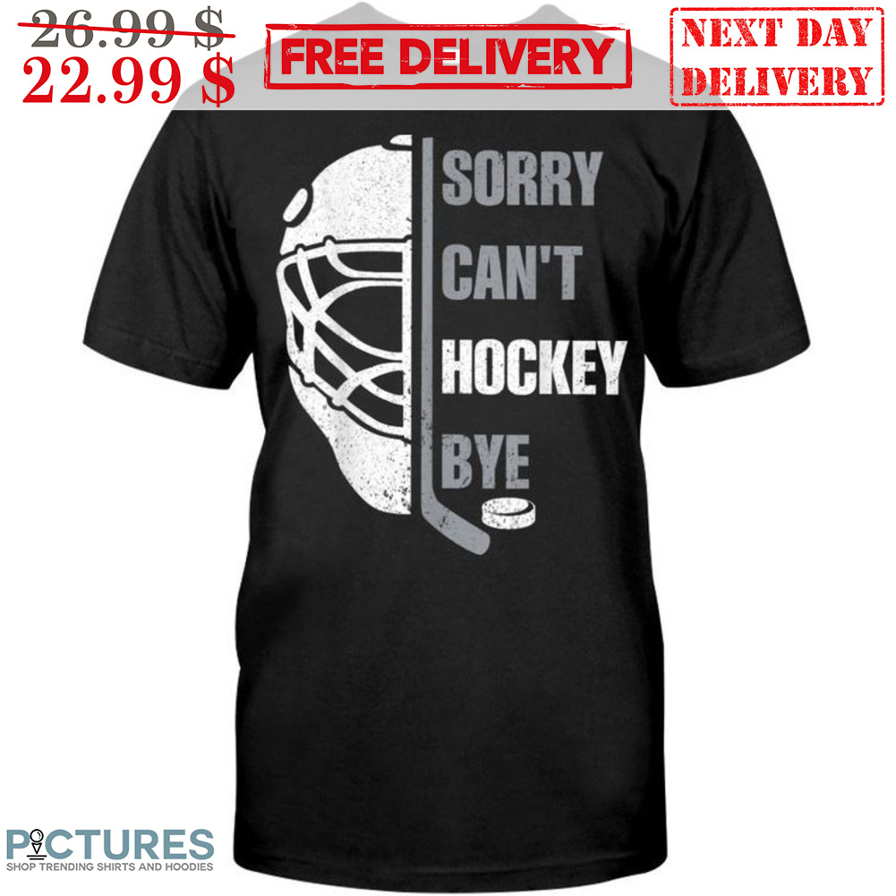 Sorry Can't Hockey Bye Vintage Shirt