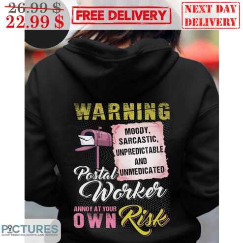 Warning Moody Sarcastic Unpredictable And Unmedicated Postal Worker Annoy At Your Own Risk Shirt
