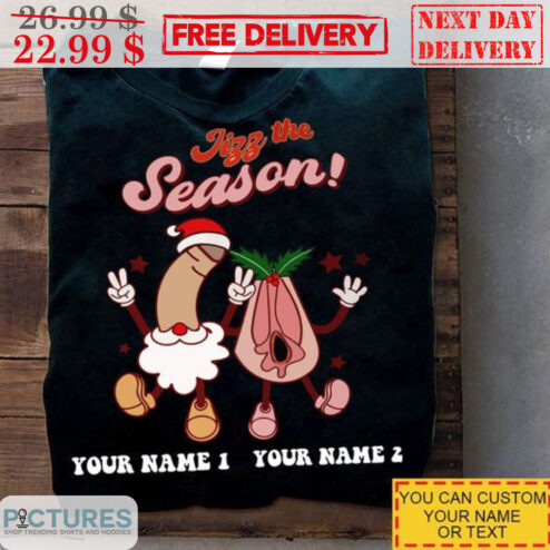 Custom Name Tizz The Season Dick Pussy Christmas Fun Shirt