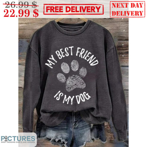 Dog Paws My Best Friend Is My Dog Shirt