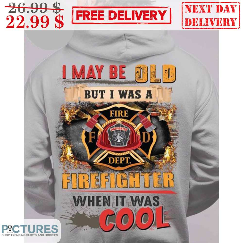 I May Be Old But I Was A Firefighter When It Was Cool Vintage Shirt