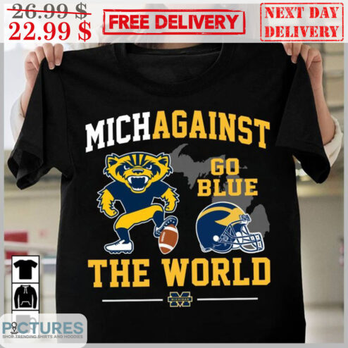 Michigan Wolverines Michagainst Go Blue The World Shirt