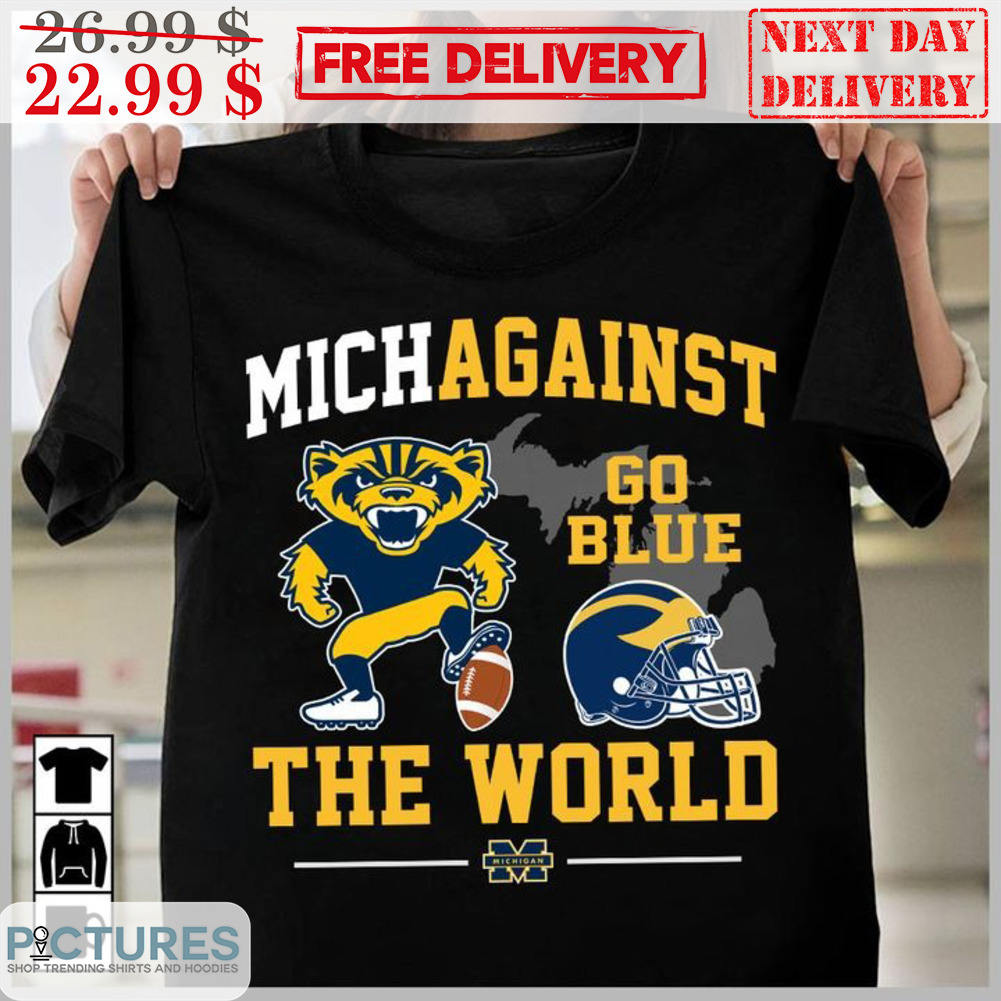 Michigan Wolverines Michagainst Go Blue The World Shirt
