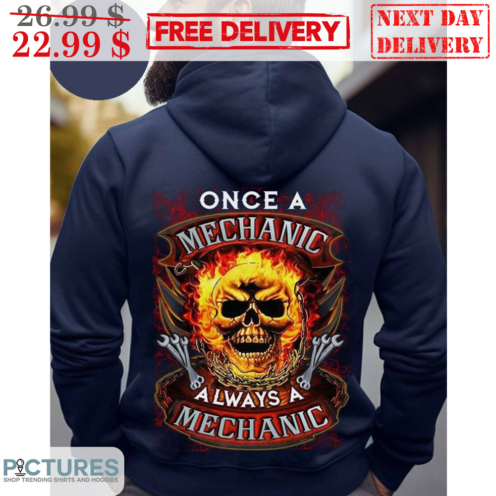 Skull Once A Mechanic Always A Mechanic Shirt