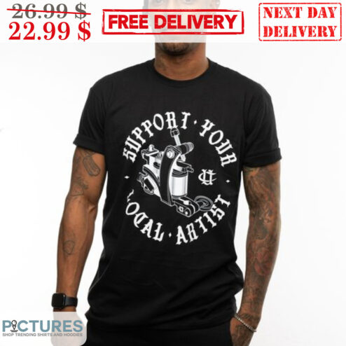 Support Your Local Artist Shirt