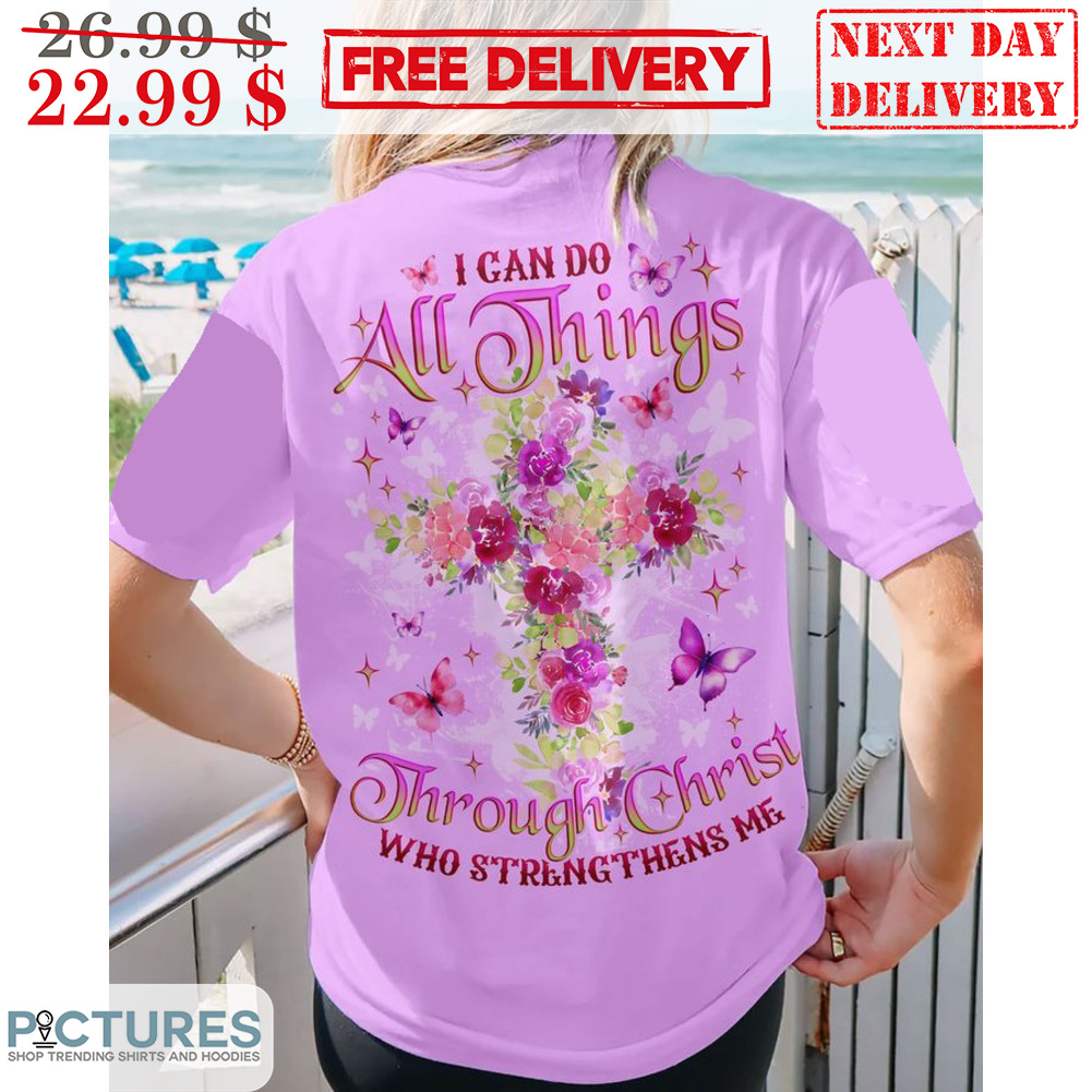 I Can Do All Things Through Christ Who Strengthens Me Shirt