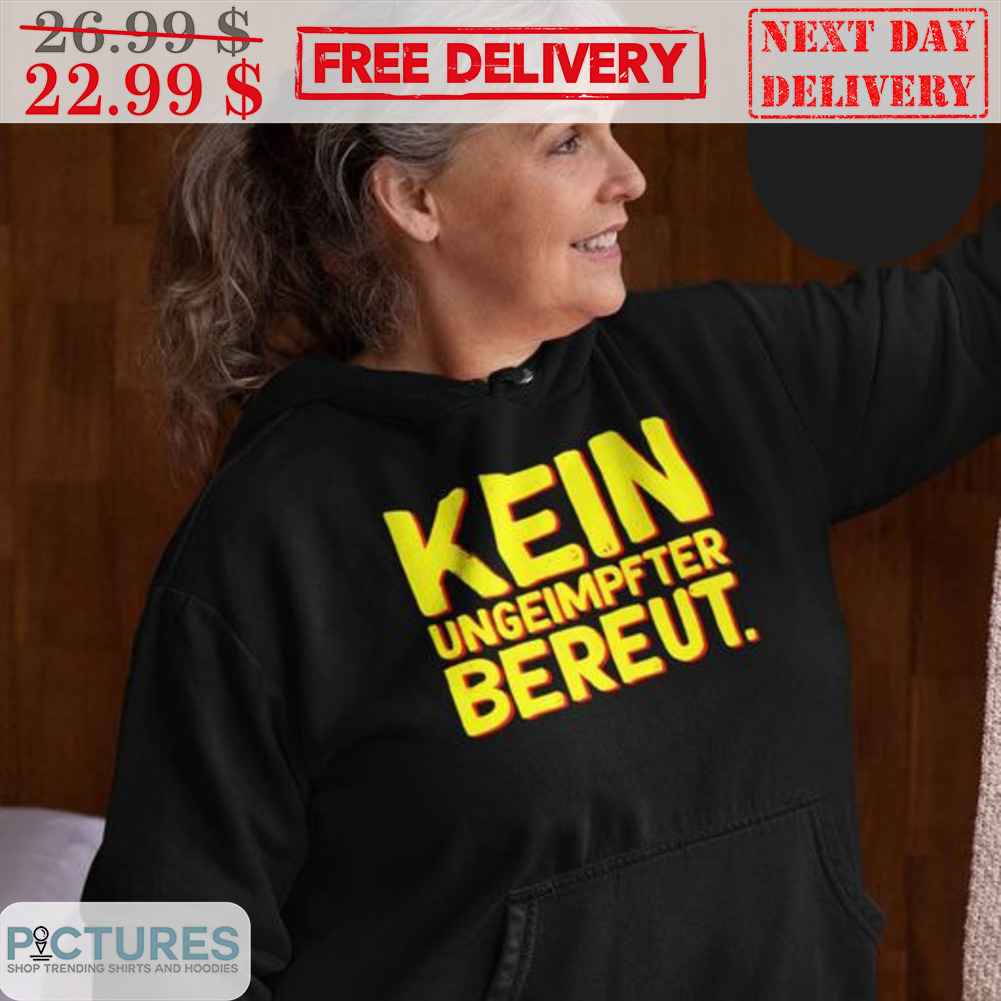 Kein Ungeimpfter Bereut Shirt