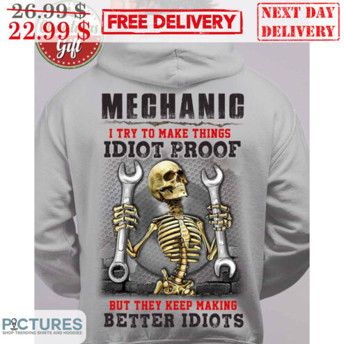 Mechanic I Try To Make Things Idiot Proof But They Keep Making Better Idiots Shirt