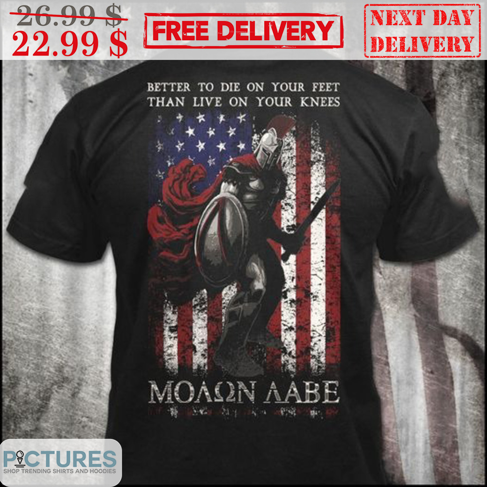 Better To Die On Your Feet Than Live On Your Knees Moaon Aabe American Flag Shirt