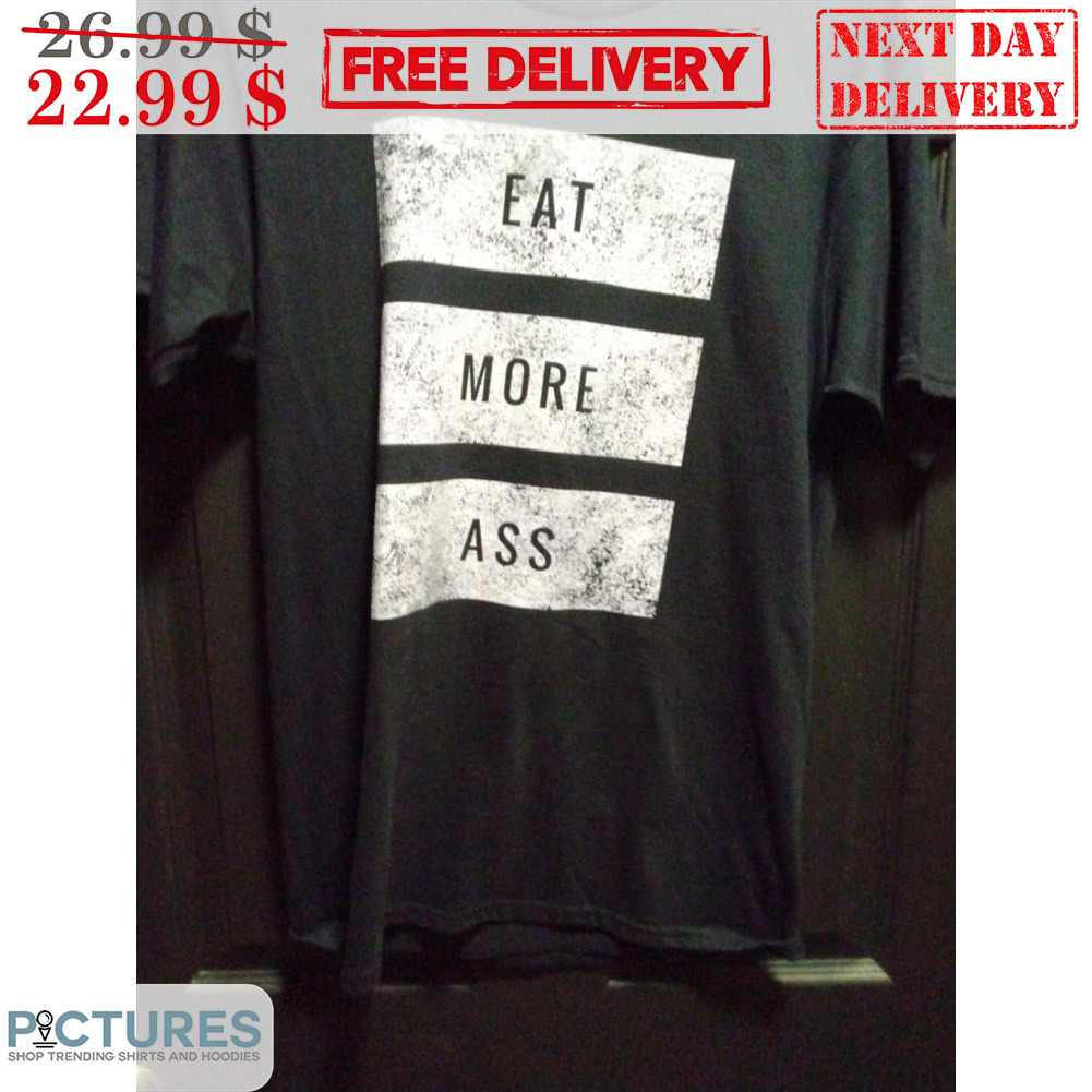 Eat More Ass Vintage Shirt