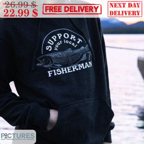 Support Your Local Fisherman Shirt