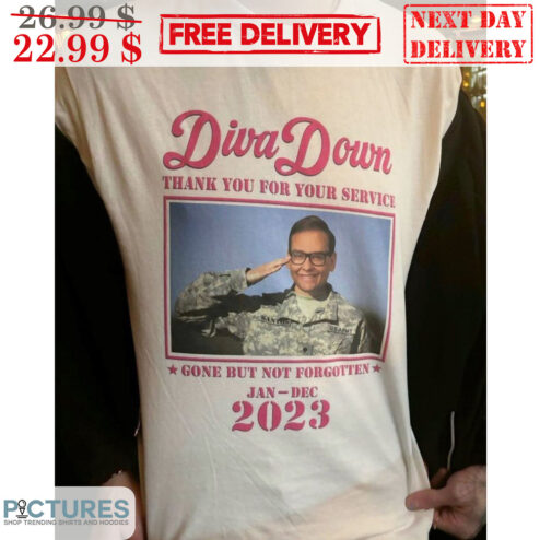 Diva Down Thank You For You Service Gone But Not Forgotten Jan-Dec 2023 Shirt