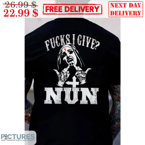 Fucks I Give Nun Shirt