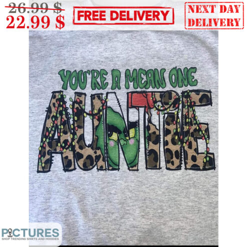You're A Mean One Auntie Leopard Grinch Christmas Shirt
