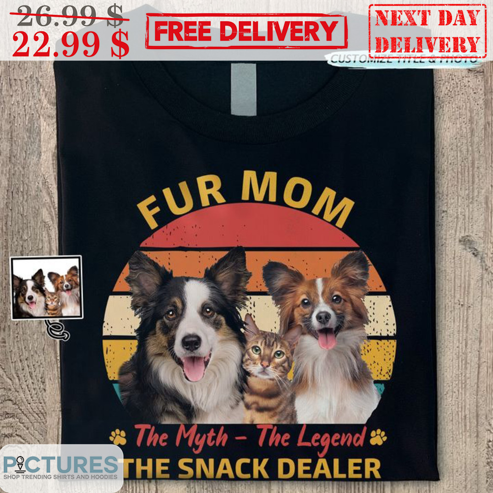 Custom Fur Mom The Myth The Legend The Snack Dealer Vintage Shirt