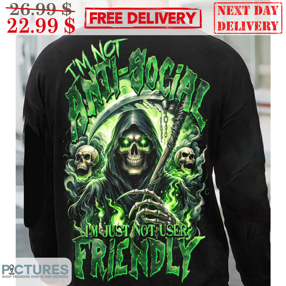 Death I'm Not Anti-Social I'm Just Not User Friendly Shirt