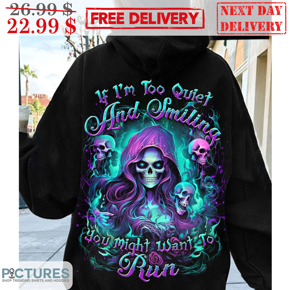 Death If I'm Too Quiet And Smiling You Might Want To Run Shirt