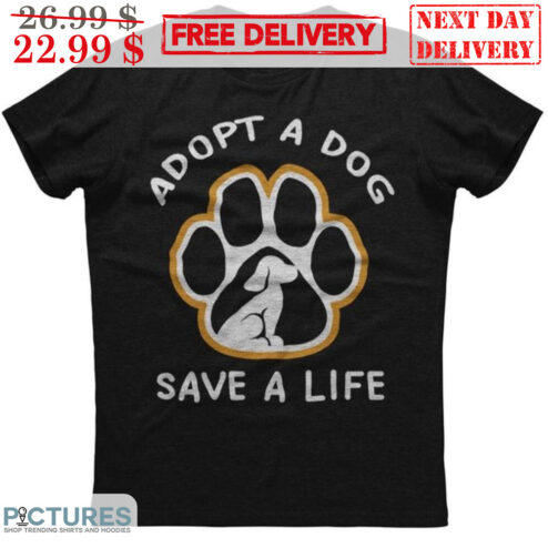 Dog Paws Adopt A Dog Save A Life Shirt