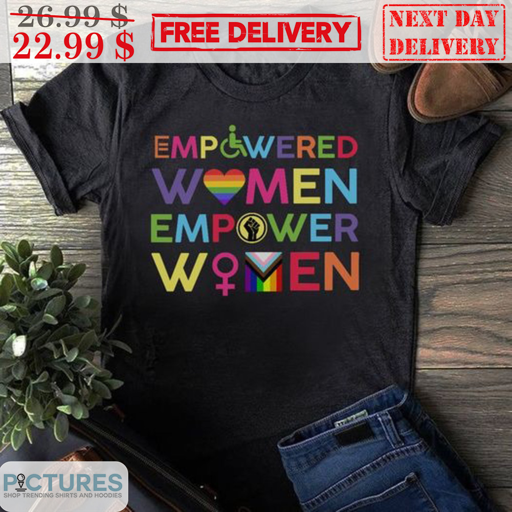 Empowered Women Empower Women Shirt