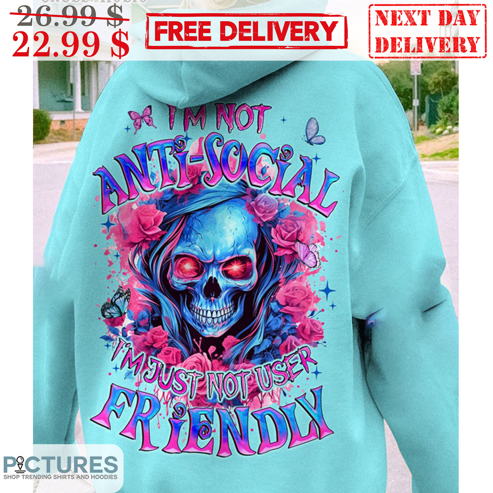 I'm Not Anti-Social I'm Just Not User Friendly Skull Roses Shirt