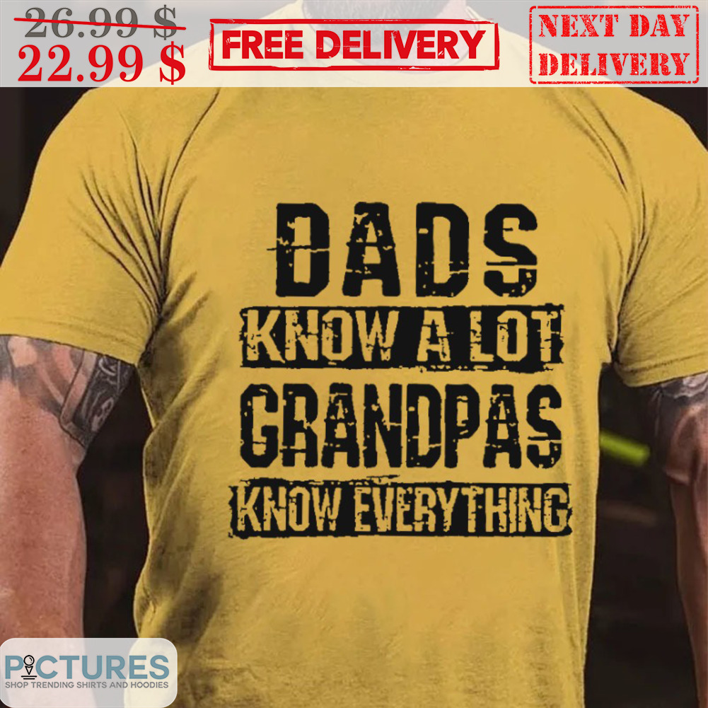 Dads Know A Lot Grandpas Know Everything Vintage Shirt