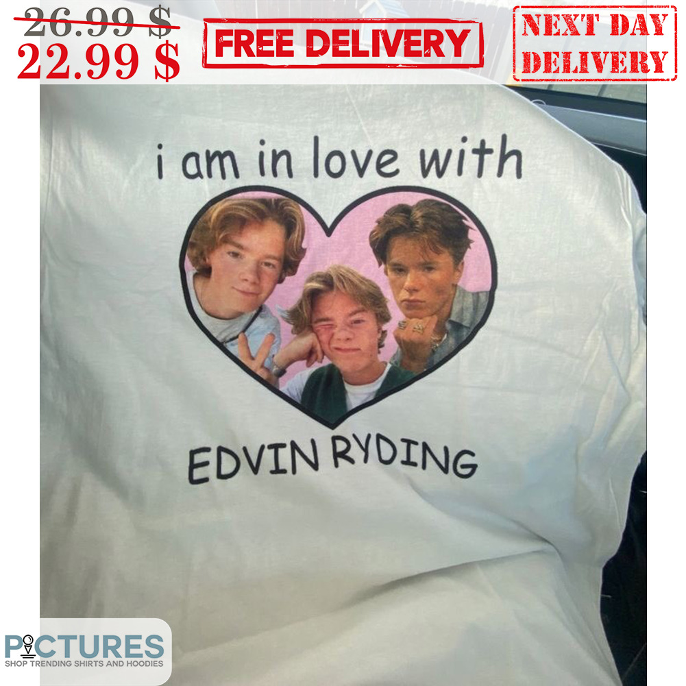 I Am In Love With Edvin Ryding Shirt