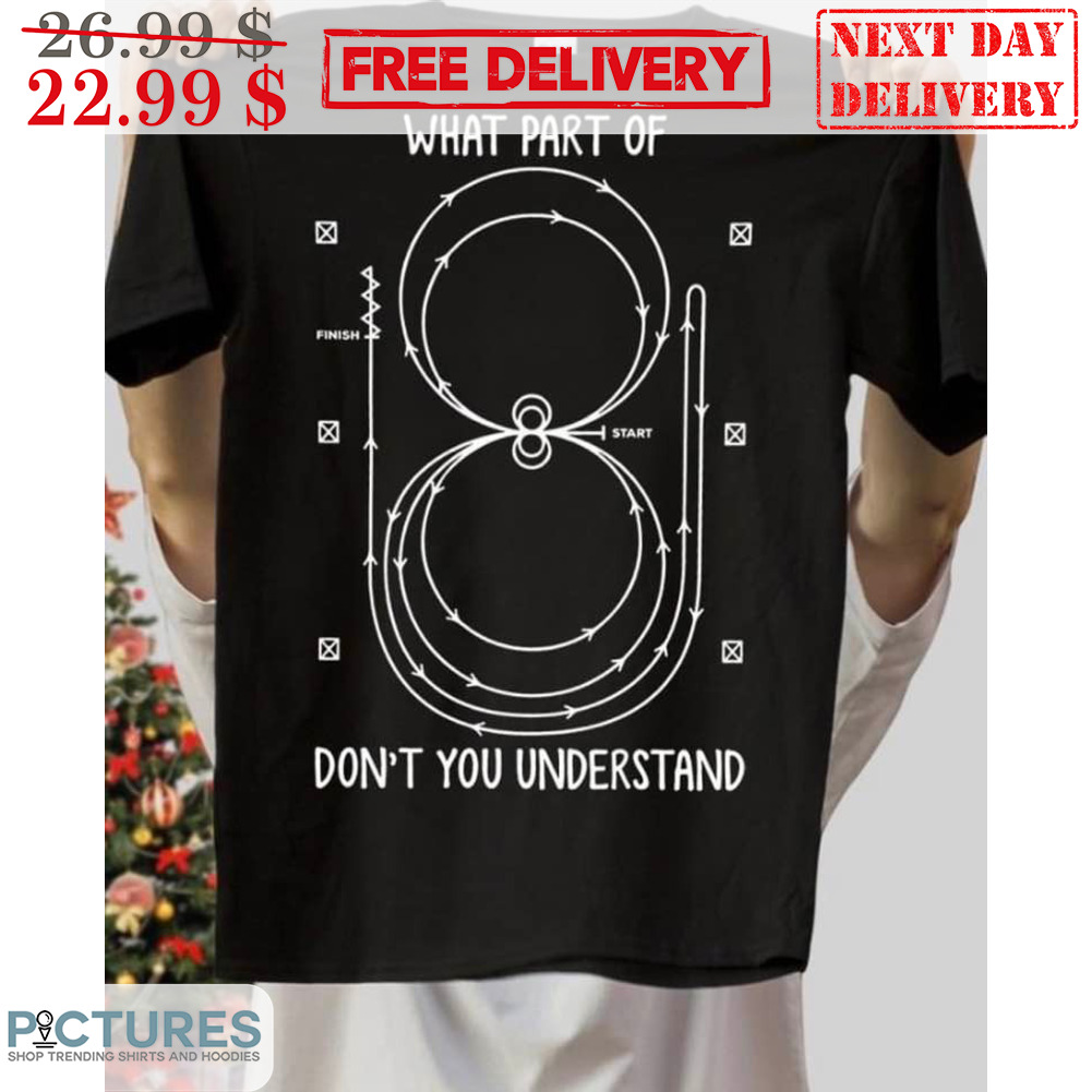 What Part Of Don't You Understand Shirt