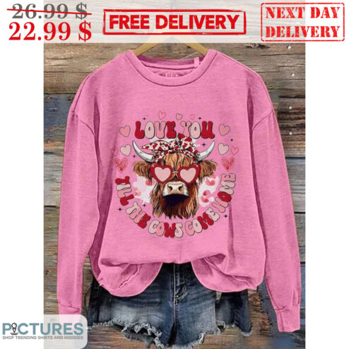 Heifer Love You Til The Cows Come Home Valentine Day Shirt