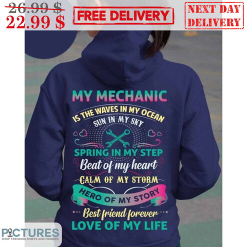 My Mechanic Is The Waves In My Ocean Sun In My Sky Spring In My Step Beat Of My Heart Calm Of My Storm Hero Of My Story Shirt