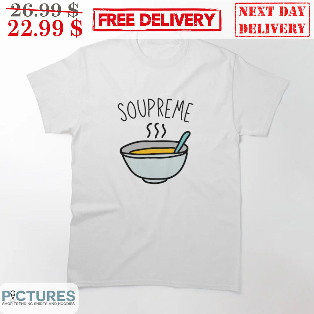 Soupreme Shirt