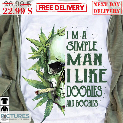 Skull Weed I'm A Simple Man I Like Doobies And Boobies Shirt