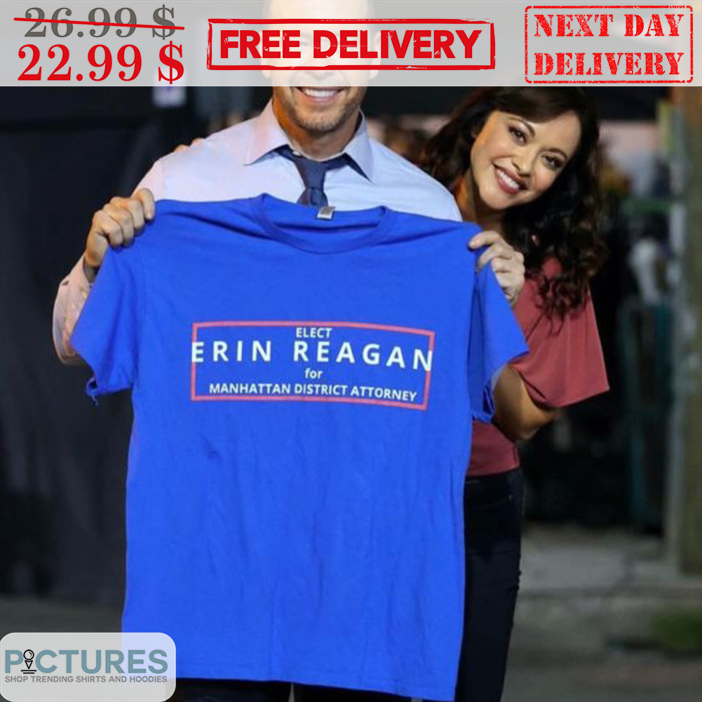 Elect Erin Reagan For Manhatan District Attorney Shirt