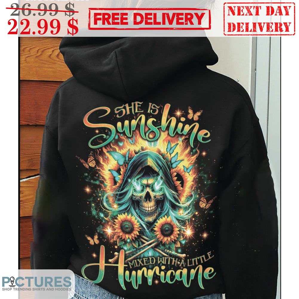 Death Sunflower She Is Sunshine Mixed With A Little Hurricane Shirt