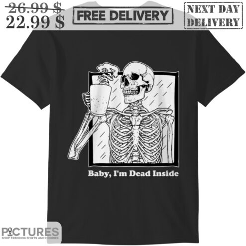 Skeleton Beer Baby I'm Dead Inside Shirt